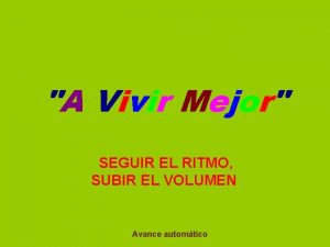 A Vivir Mejor SEGUIR EL RITMO SUBIR EL