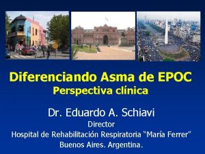 Diferenciando Asma de EPOC Perspectiva clnica Dr Eduardo