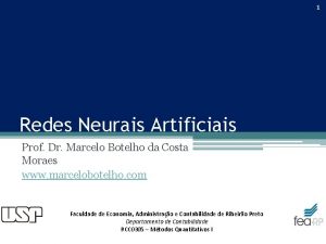 1 Redes Neurais Artificiais Prof Dr Marcelo Botelho