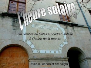 De lombre du Soleil au cadran solaire lheure