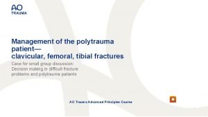 Management of the polytrauma patient clavicular femoral tibial