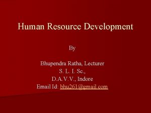 Human Resource Development By Bhupendra Ratha Lecturer S