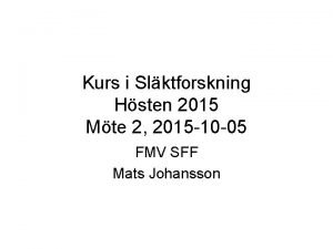 Kurs i Slktforskning Hsten 2015 Mte 2 2015