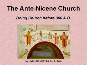 The AnteNicene Church Doing Church before 300 A