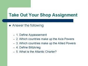 Take Out Your Shop Assignment l Answer the