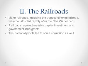 II The Railroads Major railroads including the transcontinental