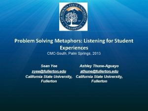 Problem Solving Metaphors Listening for Student Experiences CMCSouth