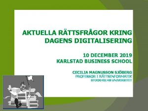 AKTUELLA RTTSFRGOR KRING DAGENS DIGITALISERING 10 DECEMBER 2019