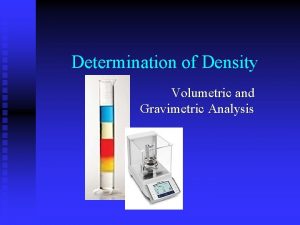 Determination of Density Volumetric and Gravimetric Analysis The