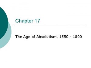 Chapter 17 The Age of Absolutism 1550 1800