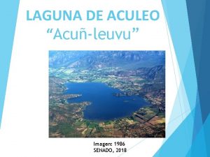 LAGUNA DE ACULEO Aculeuvu Imagen 1986 SENADO 2018