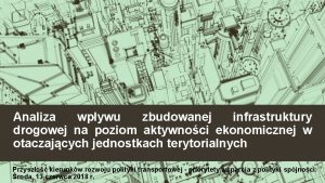 Analiza wpywu zbudowanej infrastruktury drogowej na poziom aktywnoci