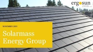 NOVEMBER 2019 Solarmass Energy Group The Problem Increasing