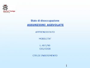 Stato di disoccupazione ASSUNZIONI AGEVOLATE APPRENDISTATO MOBILITA L