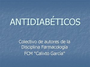 ANTIDIABTICOS Colectivo de autores de la Disciplina Farmacologa