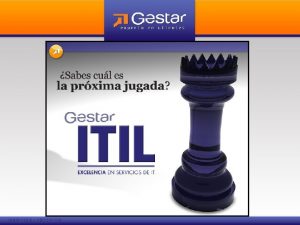 Gestar ITIL Excelencia en servicios de IT Temario