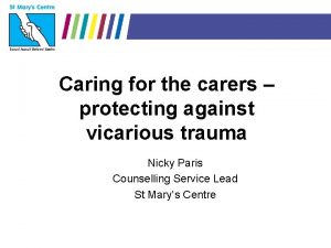 Caring for the carers protecting against vicarious trauma