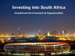 Investing into South Africa Investment Environment Opportunities 1