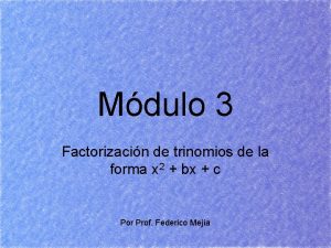 Mdulo 3 Factorizacin de trinomios de la forma