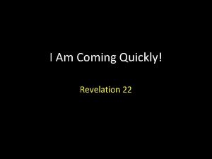 I Am Coming Quickly Revelation 22 Revelation 22