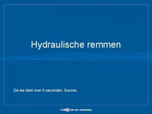 Hydraulische remmen De les start over 5 seconden