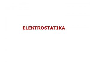 ELEKTROSTATIKA to je naboj to kae empirija Pozitivan