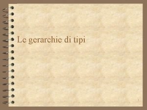 Le gerarchie di tipi 1 Supertipi e sottotipi