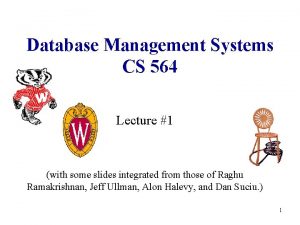 Database Management Systems CS 564 Lecture 1 with