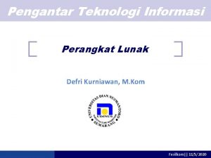 Pengantar Teknologi Informasi Perangkat Lunak Defri Kurniawan M