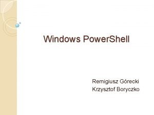 Windows Power Shell Remigiusz Grecki Krzysztof Boryczko Czym