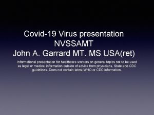 Covid19 Virus presentation NVSSAMT John A Garrard MT