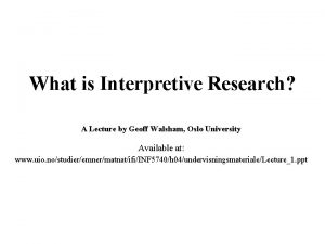 What is Interpretive Research A Lecture by Geoff