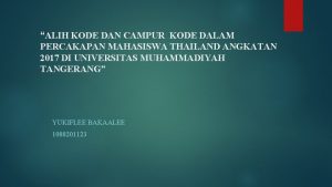 ALIH KODE DAN CAMPUR KODE DALAM PERCAKAPAN MAHASISWA