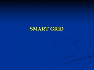 SMART GRID 1 Smart Grid A Pilot Smart