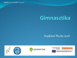 TMOP 4 1 2 E13KONV2013 0010 Gimnasztika Kopkn