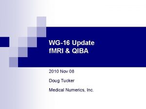 WG16 Update f MRI QIBA 2010 Nov 08