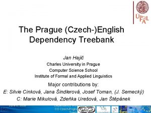 The Prague CzechEnglish Dependency Treebank Jan Haji Charles