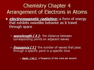 Chapter 4 arrangement of electrons in atoms