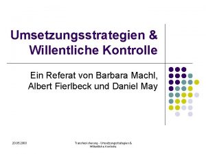 Umsetzungsstrategien Willentliche Kontrolle Ein Referat von Barbara Machl