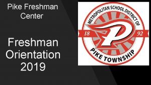 Pike Freshman Center Freshman Orientation 2019 WELCOME Troy