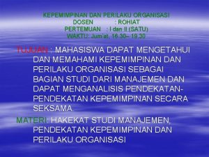 KEPEMIMPINAN DAN PERILAKU ORGANISASI DOSEN ROHIAT PERTEMUAN I