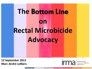 The Bottom Line on Rectal Microbicide Advocacy Rectal