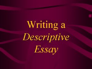 Descriptive essay purpose