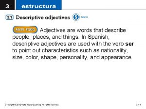 Adjectives are words that describe people places and