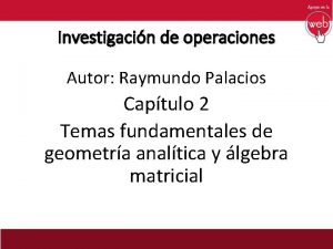 Investigacin de operaciones Autor Raymundo Palacios Captulo 2