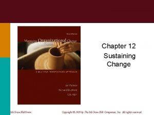 Chapter 12 Sustaining Change Mc GrawHillIrwin Copyright 2009