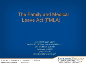 The Family and Medical Leave Act FMLA JENNIFER