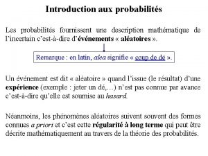 Introduction aux probabilits Les probabilits fournissent une description