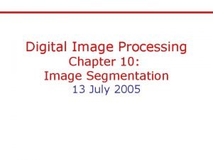 Digital Image Processing Chapter 10 Image Segmentation 13