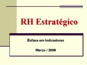 RH Estratgico nfase em Indicadores Maro 2009 A